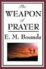 The Weapon of Prayer - E.M. Bounds