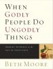 When Godly People Do Ungodly Things - Beth Moore